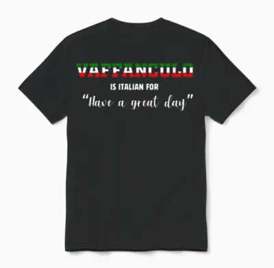 Funny Italian Vaffanculo Is Italian for Have a Gre Unisex T-Shirt - Black
