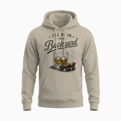 Funny I'll Be in the Backyard Bourbon Cigar Lover Unisex Hoodie - Sand