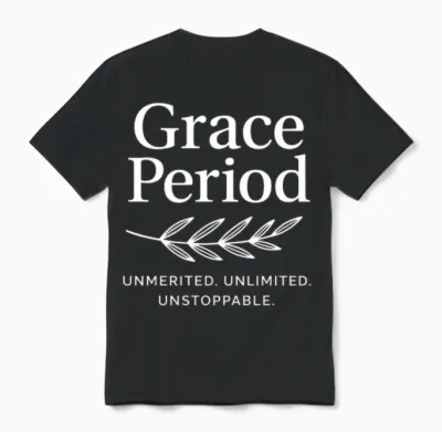 Grace Period-Unmerited. Unlimited. Unstoppable. Unisex T-Shirt - Black