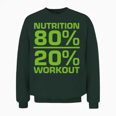 Nutrition 80% 20% Workout Unisex Sweatshirt - Forest