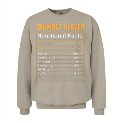 Nutritional Facts Trumpet Funny Trumpet Gift Unisex Sweatshirt - Sand