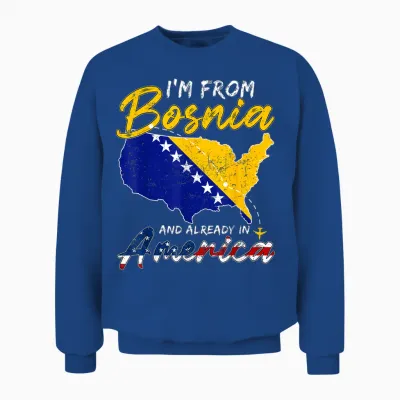 Bosnia and Herzegovina Team Funny I'm from Bosnia in America Unisex Sweatshirt - Royal