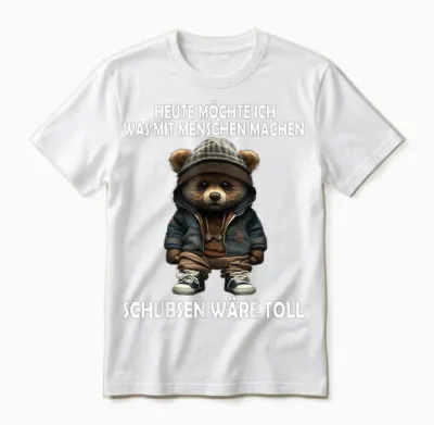 Heute Möchte Ich Was Mit Menschen Machen Schubsen Wäre Toll Unisex T-Shirt - White