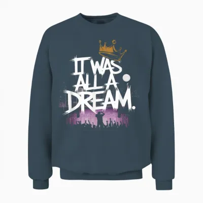 It Was a Dream Tshirt Men Women Rap 1990s Music Hip Hop Unisex Sweatshirt - Dark Heather