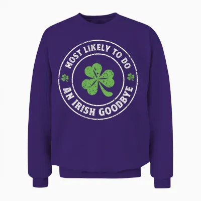 Most Likely to Do an Irish Goodbye St. Patrick Unisex Sweatshirt - Purple