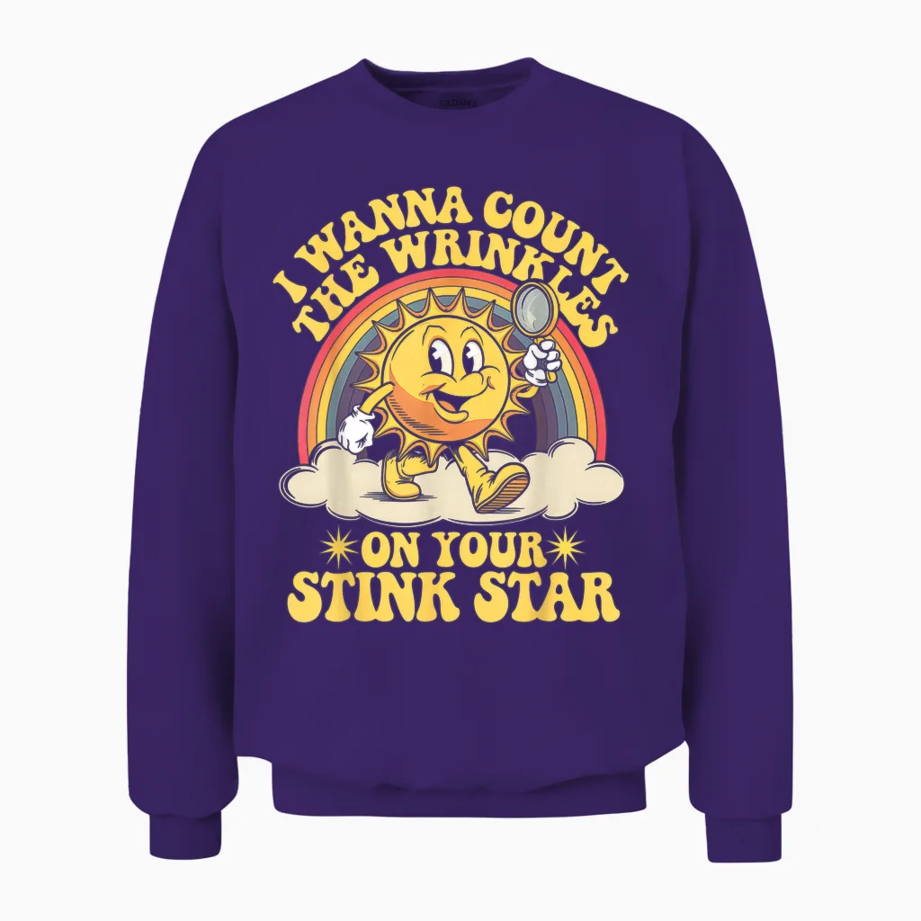 I Wanna Count the Wrinkles on Your Stink Star Unisex Sweatshirt in Purple