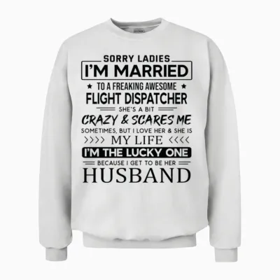 Flight Dispatcher Funny Saying for Husband Unisex Sweatshirt - White