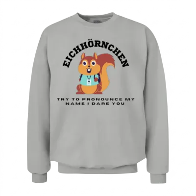 Funny Squirrel Eichhörnchen, Funny Text Unisex Sweatshirt - Ash