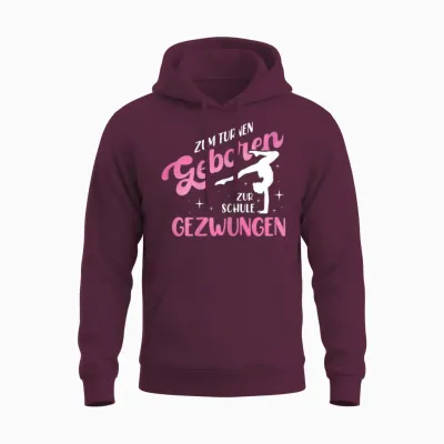 Zum Turnen Geboren Zur Schule Gezwungen Leotard Gymnastic T-Shirt, Black Unisex Hoodie - Maroon