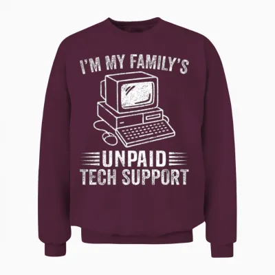 Unpaid Tech Support Family Joke Design Unisex Sweatshirt - Maroon