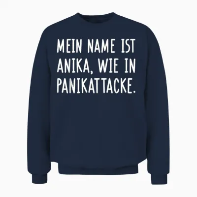Mein Name Ist Anika, Wie in Panikattacke Wortspiel Anika Unisex Sweatshirt - Navy