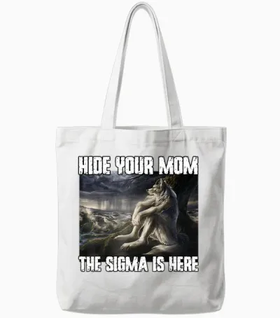 Hide Your Mom the Sigma Is Here Funny Werewolf Wolf Meme T-Shirt, Black Tote Bags - White