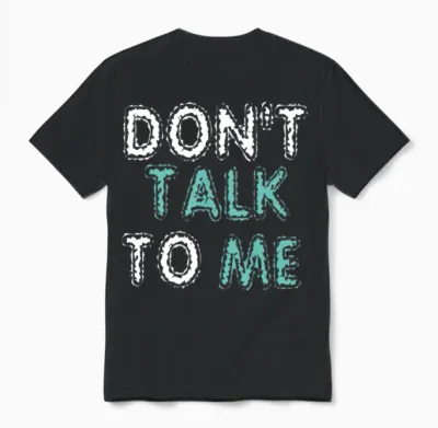 Don't Talk to Me Unisex T-Shirt - Black