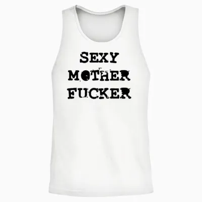 Sexy Motherfucker Unisex Tank Top - White