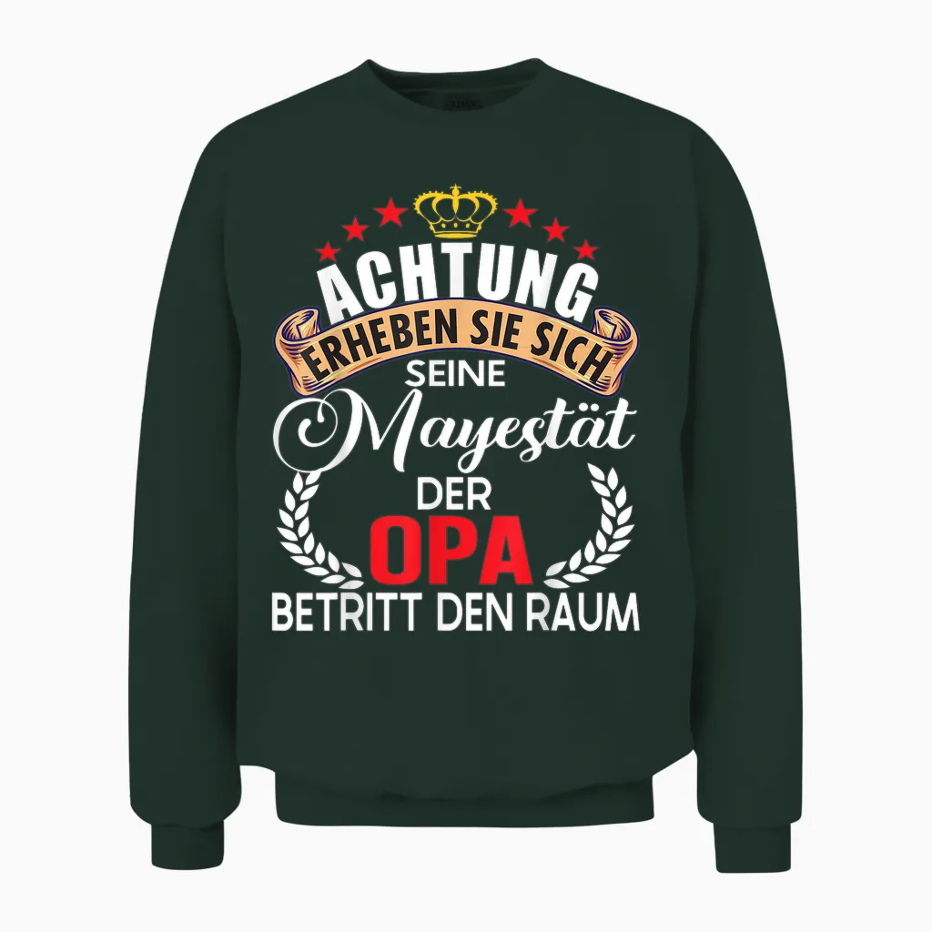 Achtung Seine Majestät Der Opa Spruch Vatertag Geburtstag Unisex Sweatshirt in Forest