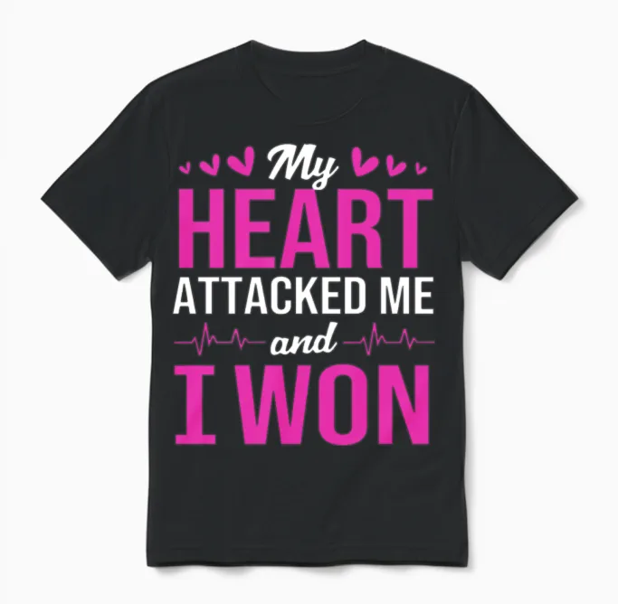 Heart Attack Survivor My Heart Attacked Me I Won Unisex T-Shirt in Black