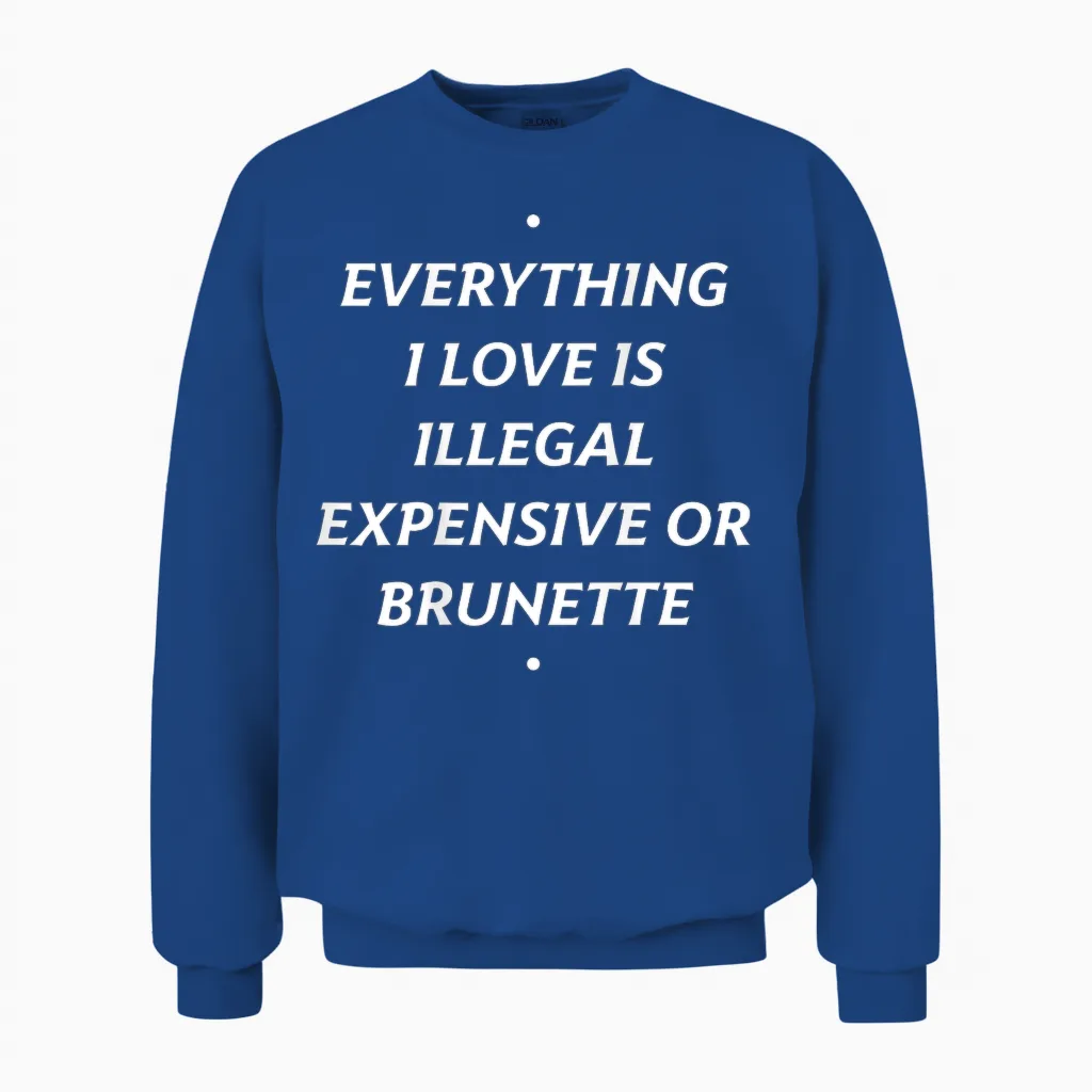 Everything I Love Is ... Brunette X Only Love Date Fans Unisex Sweatshirt in Royal