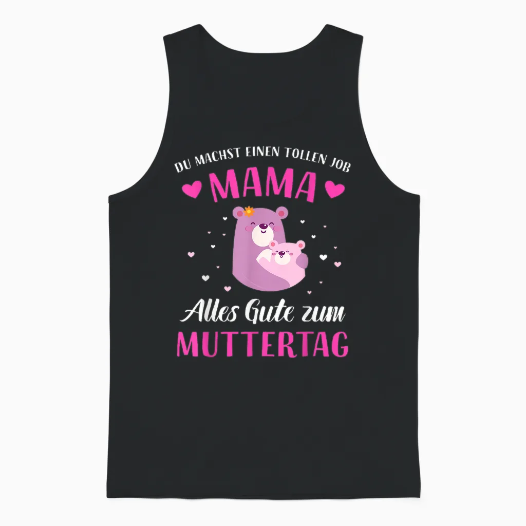 Du Machst Tollen Job Mama Alles Gute Zum Muttertag Unisex Tank Top in Black