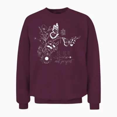 Sei Echt, Nicht Perfekt — Mit Authentischen Schmetterlingen Und Blumen Unisex Sweatshirt - Maroon