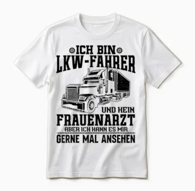 Lkw Fahrer Spruch Geschenk Lustiger Spruch Geschenkidee Für Unisex T-Shirt - White
