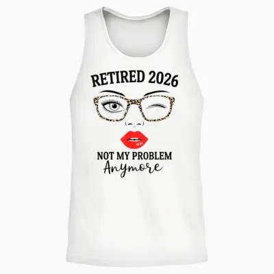 Retired 2026 Not My Problem Anymore Leopard Women Retirement Unisex Tank Top - White