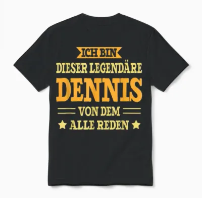 Dennis - Lustiges Vorname Namen Spruch Dennis Unisex T-Shirt - Black