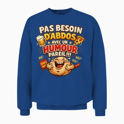 Pas Needs Abdos Humour Birthday Gift Man Original Unisex Sweatshirt - Royal
