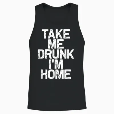Drink Drinking Take Me Drunk I'm Home Unisex Tank Top - Black