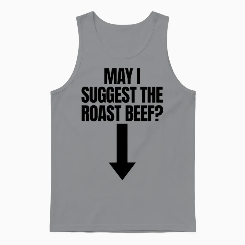 May I Suggest the Roast Beef Adult Humor Women's Unisex Tank Top in Sport Grey