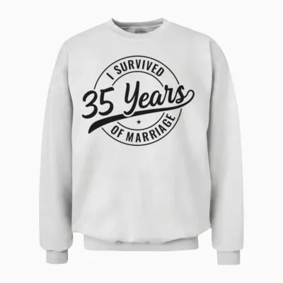 35 Years Marriage, Funny 35th Wedding Anniversary Unisex Sweatshirt - White