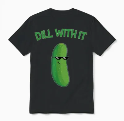 Dill with It Cucumber Funny Unisex T-Shirt - Black