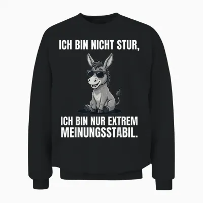 Ich Bin Nicht Stur Extrem Meinungsstabil Esel Unisex Sweatshirt - Black
