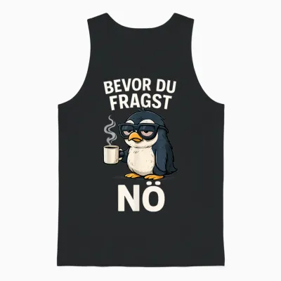 Bevor Du Fragst Nö Pinguin Spruch Sarkasmus Ironisch Kaffee Unisex Tank Top - Black