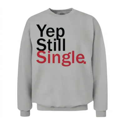 Yep Still Single Bestseller Unisex Sweatshirt - Ash