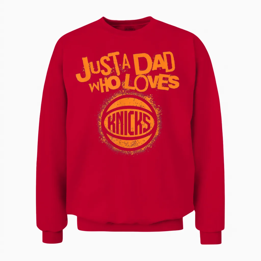 Nba New York Knicks Fathers Day Just a Dad Who Loves Unisex Sweatshirt in Red