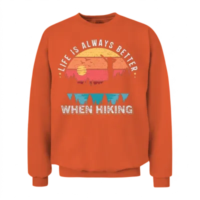 Life Is Better When Hiking Unisex Sweatshirt - Orange