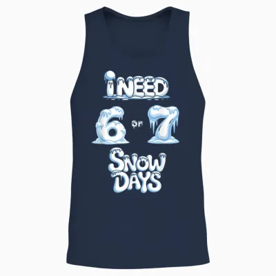 I Need 6 7 Snow Days Funny Snowy Day Teacher and School Unisex Tank Top - Navy