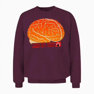 Brain Self Control Turn off Relax Work Mode On Unisex Sweatshirt - Maroon