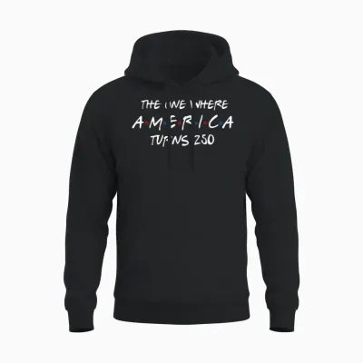 The One Where America Turns 250 Years 4th of July Patriotic Unisex Hoodie - Black