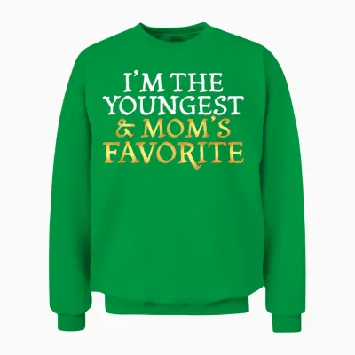 I'm the Youngest and Mom's Favorite - Funny Sibling Unisex Sweatshirt - Irish Green