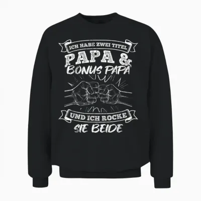 Ich Habe Zwei Titel Papa Und Bonuspapa & Ich Rocke Beide Unisex Sweatshirt - Black