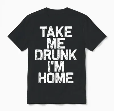 Drink Drinking Take Me Drunk I'm Home Unisex T-Shirt - Black