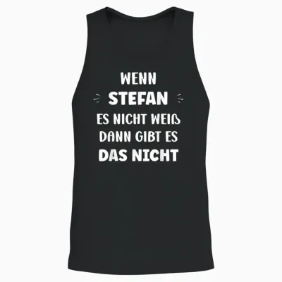 Witziger Namen Wenn Stefan Es Nicht Weiß Vorname Stefan Unisex Tank Top - Black