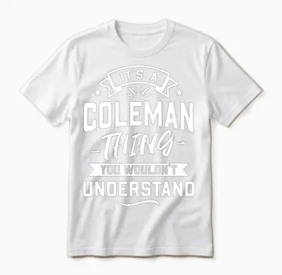 It's a Coleman Thing You Wouldn't Understand Unisex T-Shirt - White