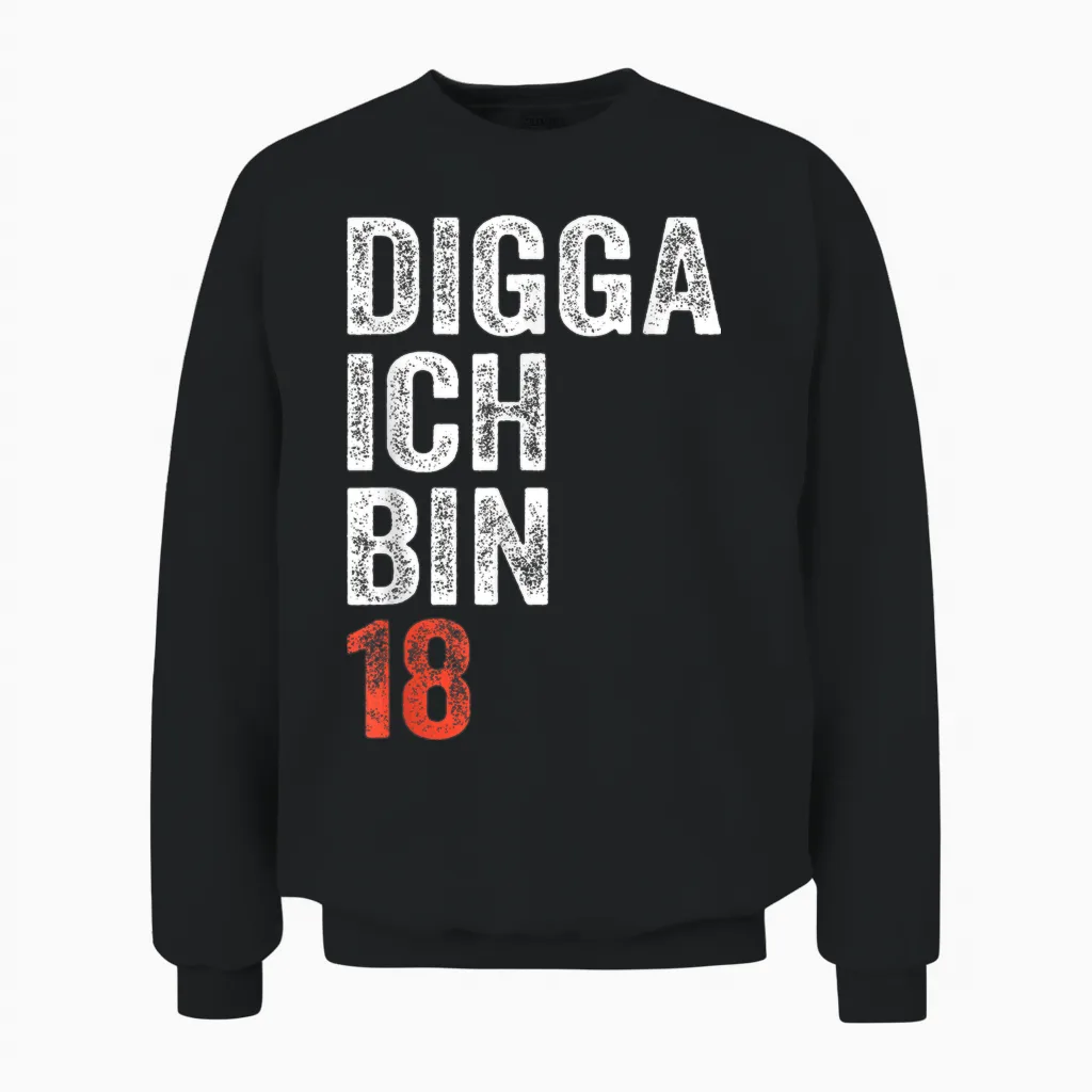 Digga Ich Bin 18 Jahre Alt Geburtstag 18 18. Geburtstag Unisex Sweatshirt in Black