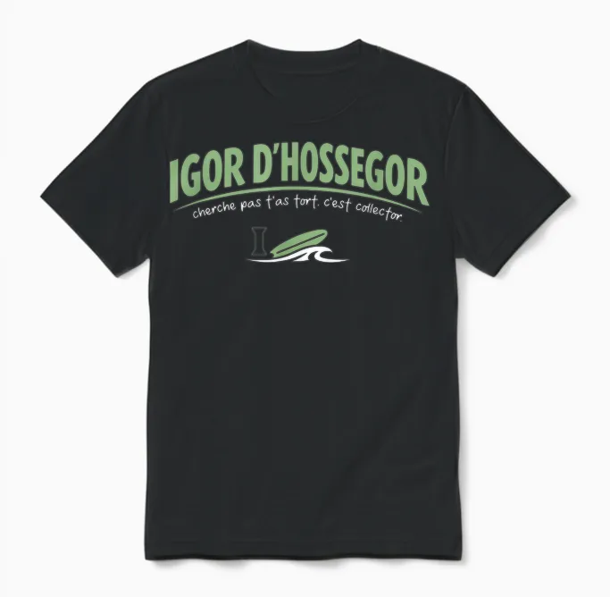 Igor D'hossegor โ Cherche Pas T'as Wrong โ Humour Cult Unisex T-Shirt in Black