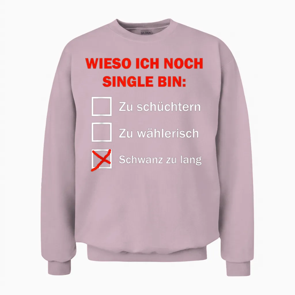 Wieso Ich Noch Single Bin Schwanz Zu Lang Unisex Sweatshirt in Light Pink