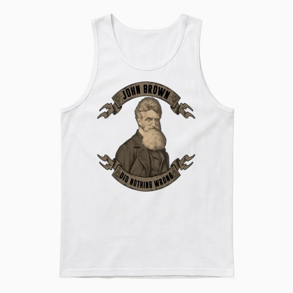 John Brown Did Nothing Wrong Gift Unisex Tank Top in White
